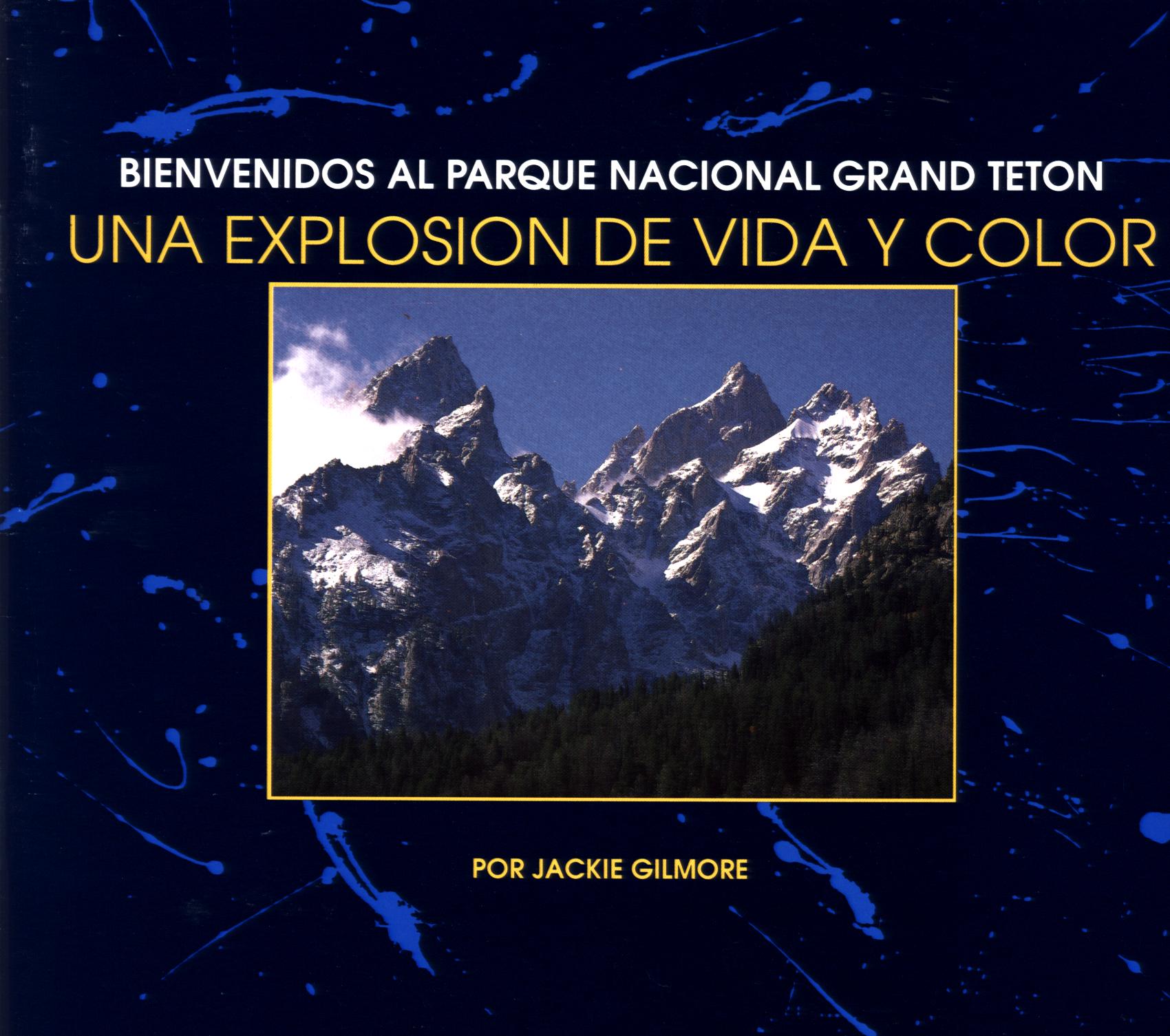 BIENVENIDOS&nbsp;AL PARQUE NACIONAL GRAND TETON: una explosion de vida y color.