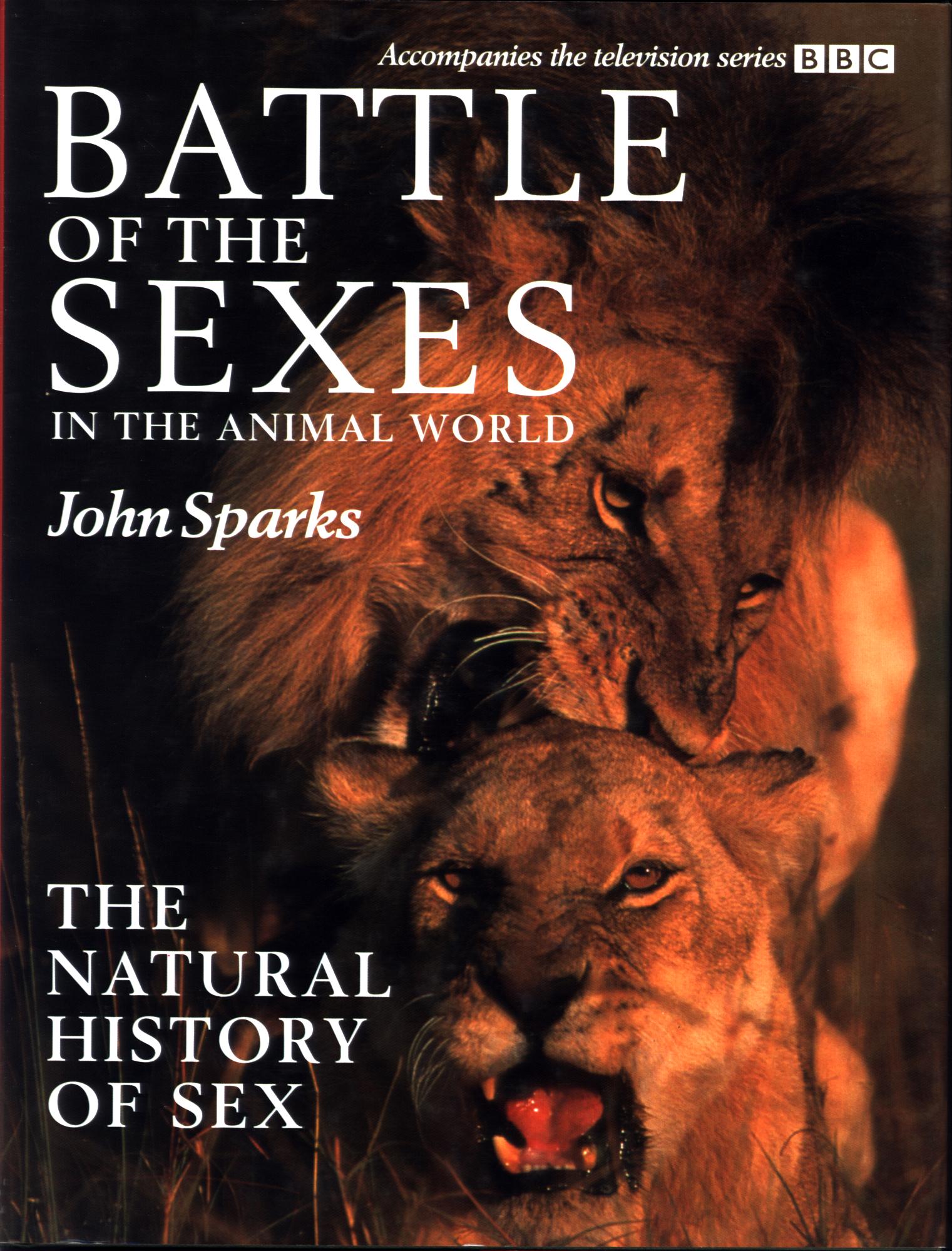 BATTLE OF THE SEXES&nbsp;IN THE ANIMAL WORLD: the natural history of sex.